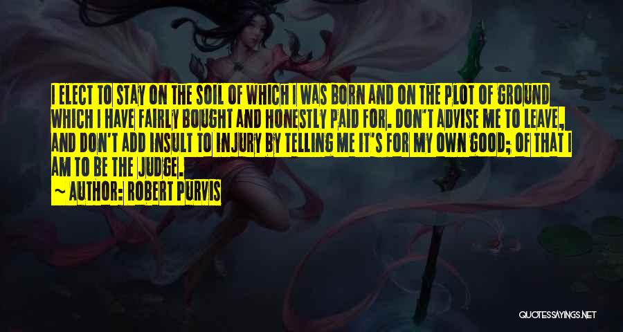 Robert Purvis Quotes 908154