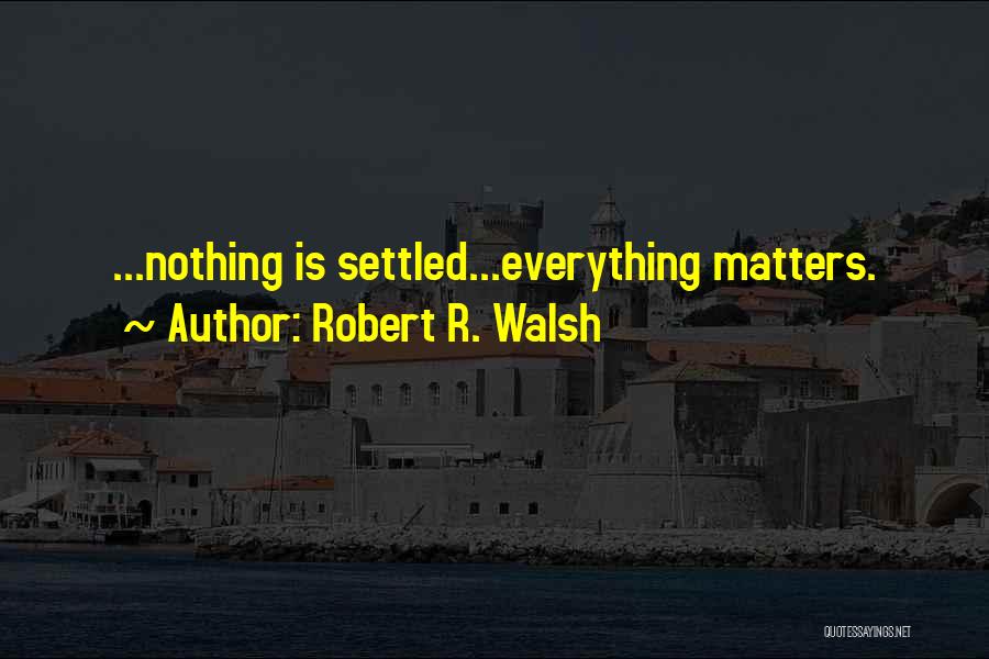Robert R. Walsh Quotes 536385