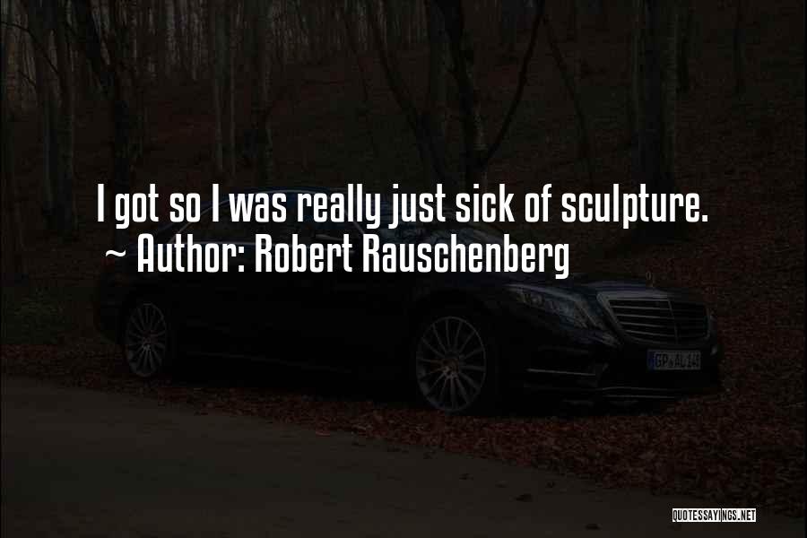 Robert Rauschenberg Quotes 1118018