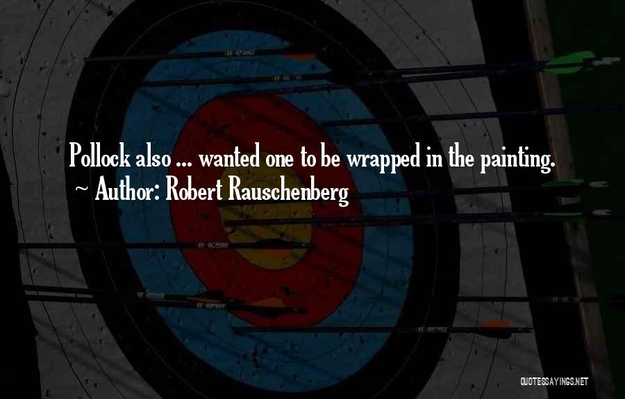 Robert Rauschenberg Quotes 1291792