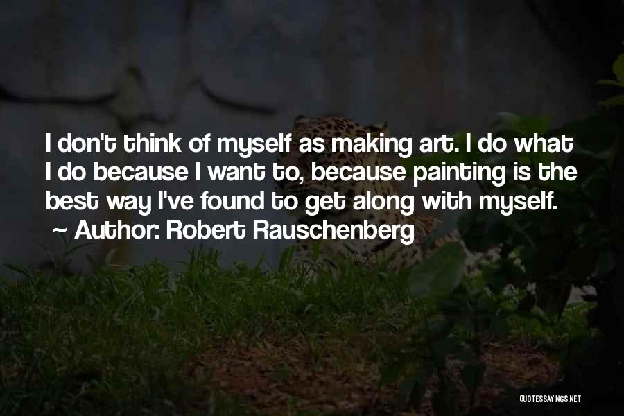 Robert Rauschenberg Quotes 1478032