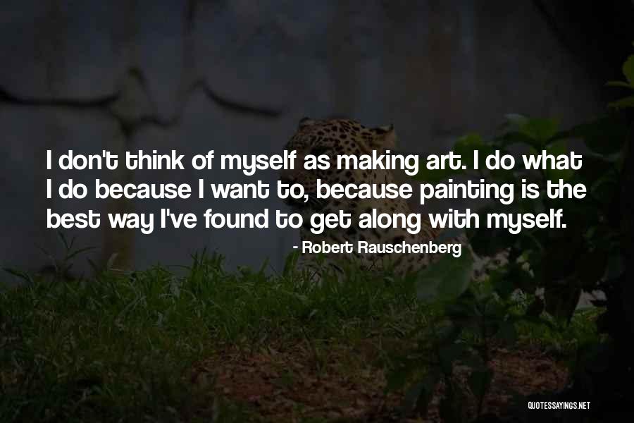 Robert Rauschenberg Quotes 1478032