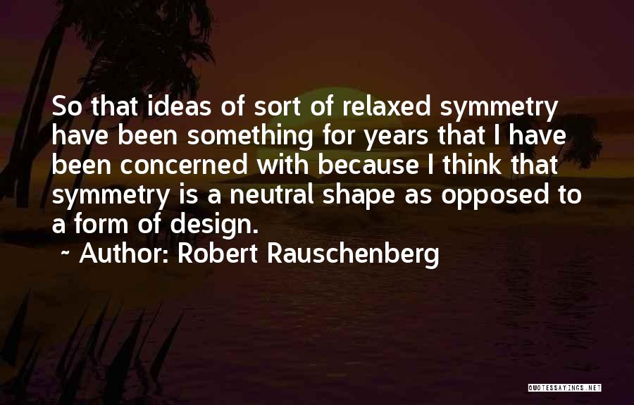 Robert Rauschenberg Quotes 2093382