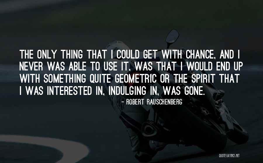 Robert Rauschenberg Quotes 2215076 Robert Rauschenberg Quotes 2215076
