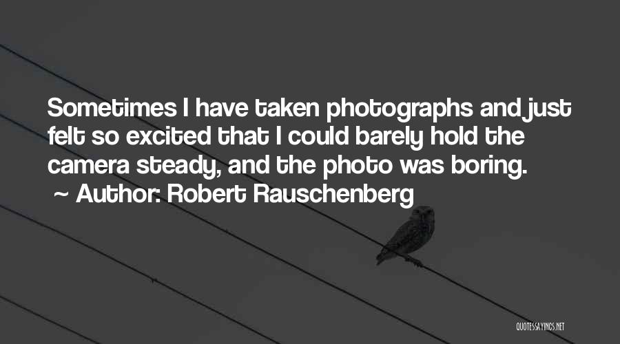 Robert Rauschenberg Quotes 495260