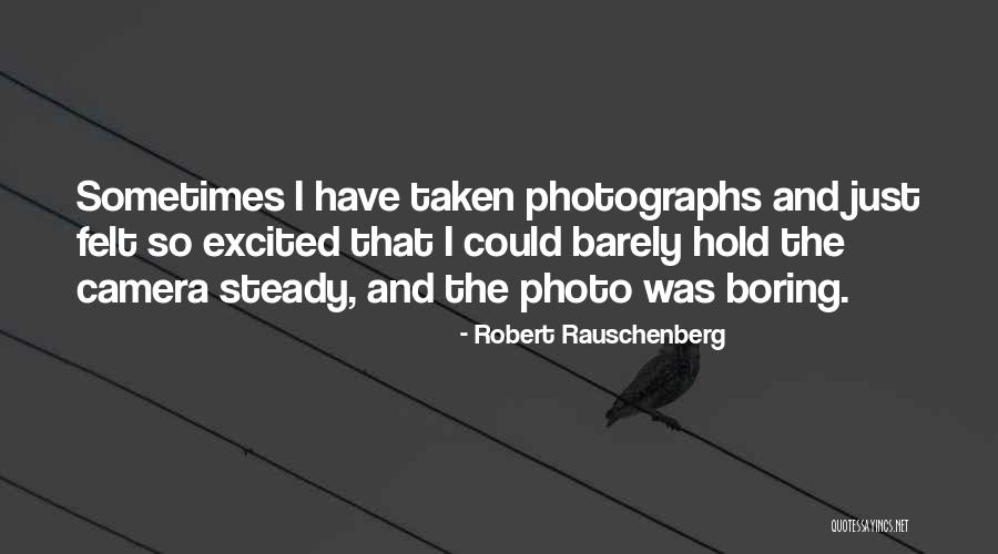 Robert Rauschenberg Quotes 495260