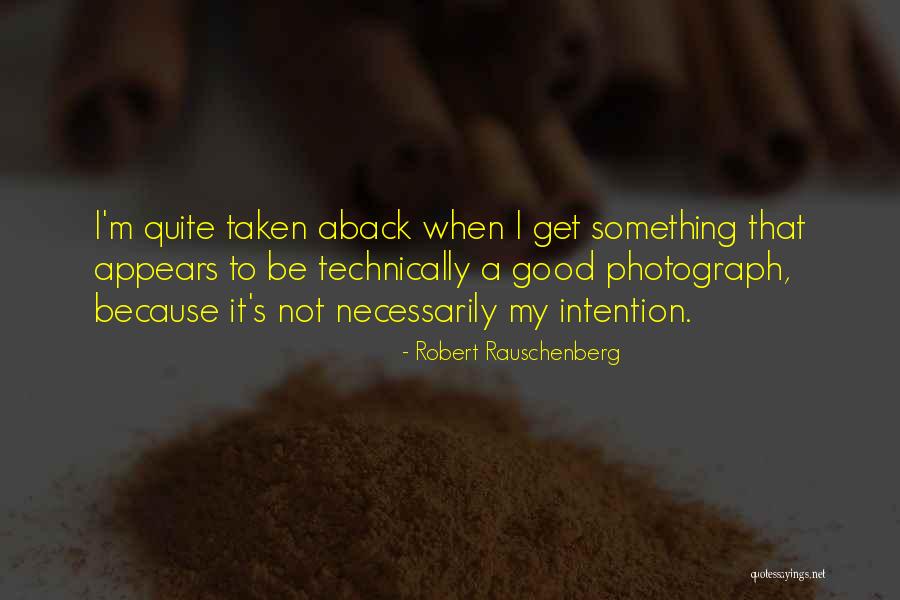 Robert Rauschenberg Quotes 755385