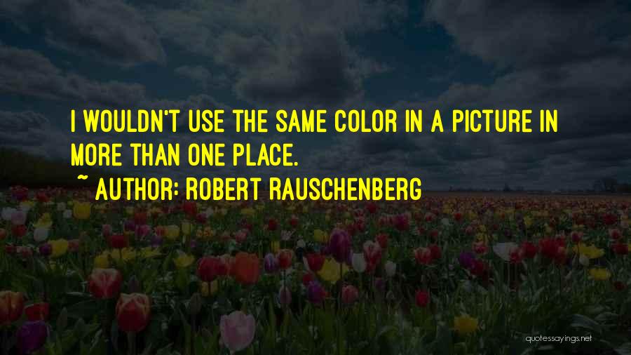 Robert Rauschenberg Quotes 971961