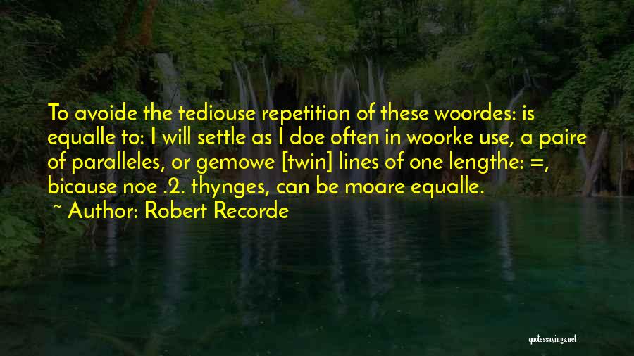 Robert Recorde Quotes 1044044