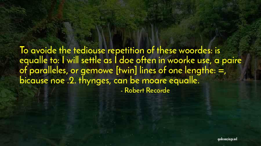 Robert Recorde Quotes 1044044