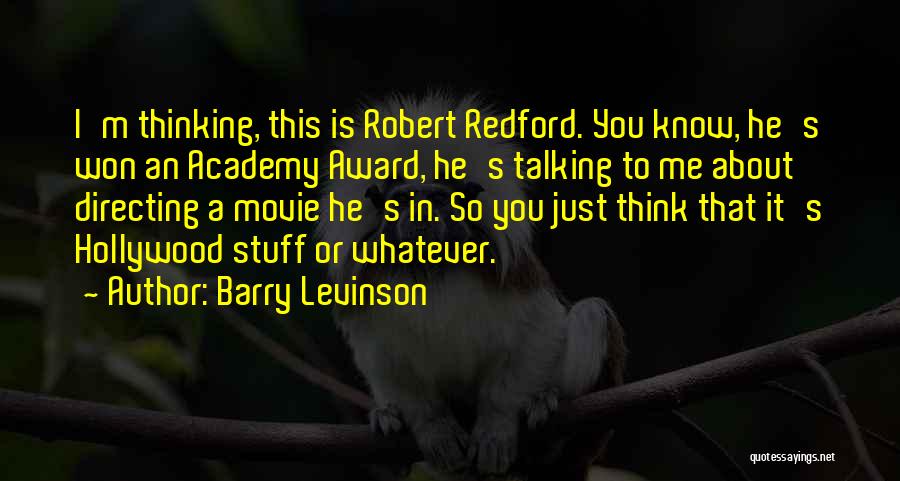 Robert Redford Movie Quotes By Barry Levinson