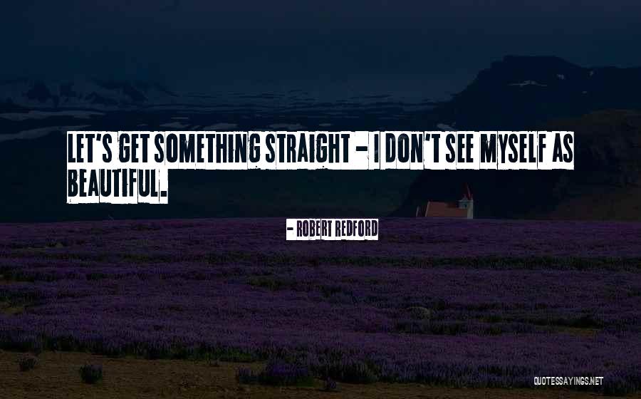 Robert Redford Quotes 385072 Robert Redford Quotes 385072
