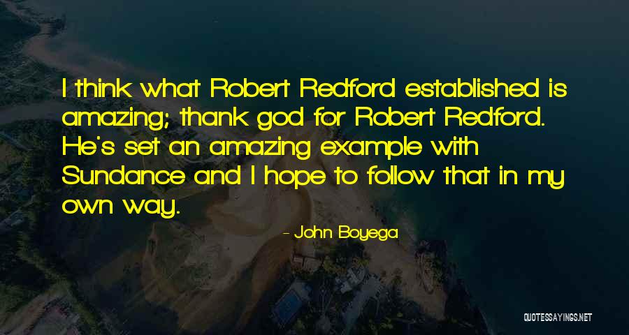Robert Redford Sundance Quotes By John Boyega Robert Redford Sundance Quotes By John Boyega