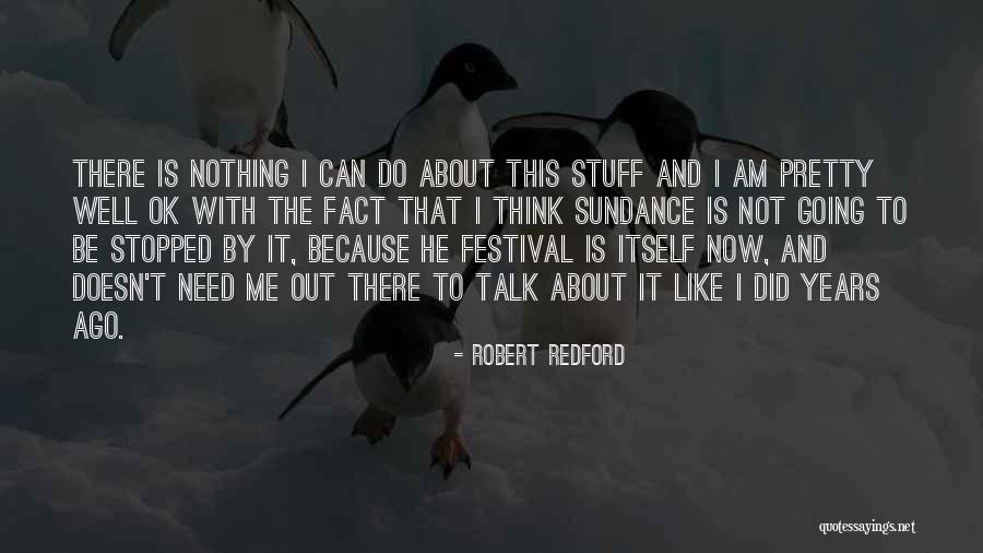 Robert Redford Sundance Quotes By Robert Redford Robert Redford Sundance Quotes By Robert Redford