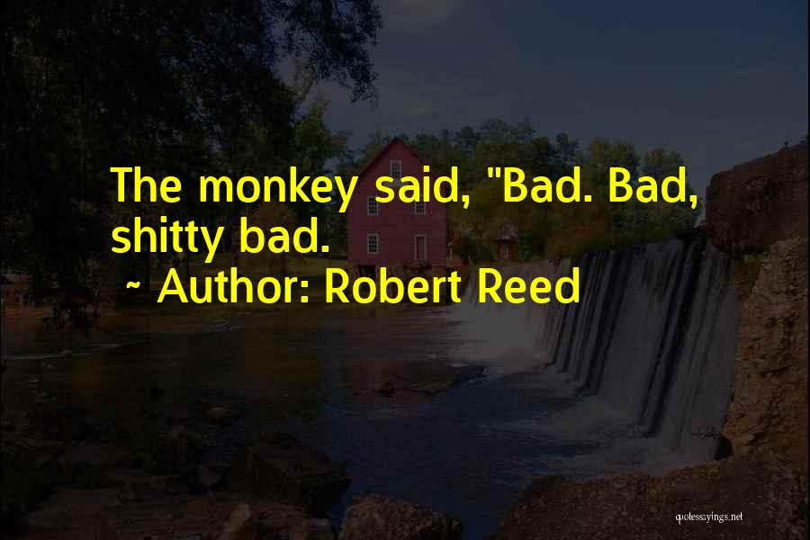 Robert Reed Quotes 1904682