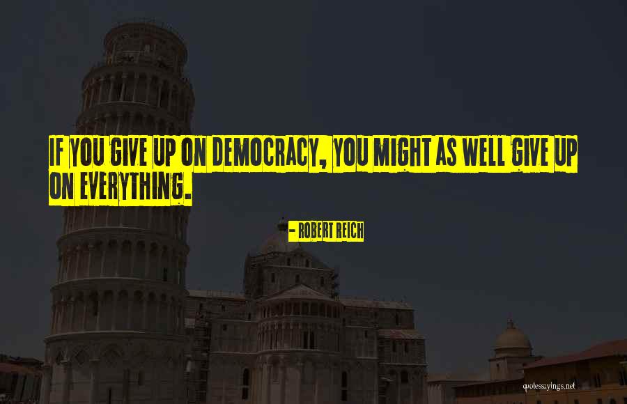 Robert Reich Quotes 1764757 Robert Reich Quotes 1764757