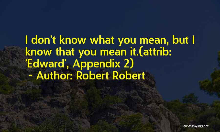 Robert Robert Quotes 1096762