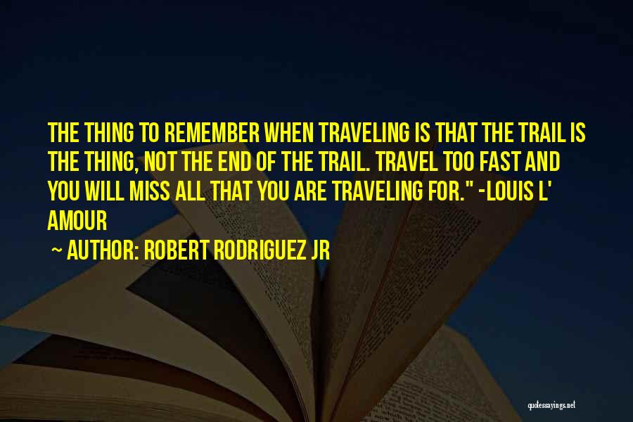 Robert Rodriguez Jr Quotes 1508048