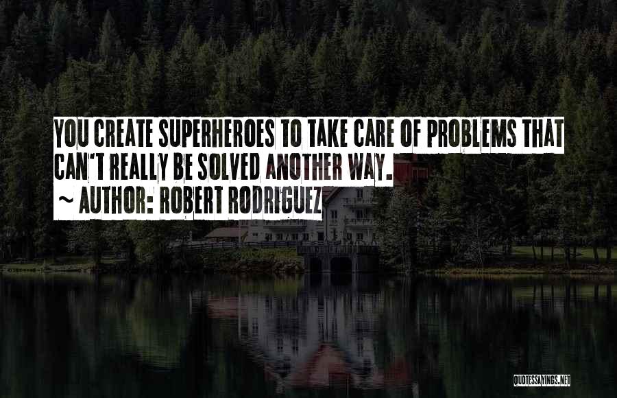 Robert Rodriguez Quotes 1114340
