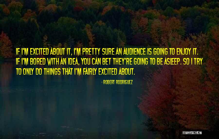 Robert Rodriguez Quotes 1313657 Robert Rodriguez Quotes 1313657