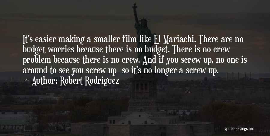 Robert Rodriguez Quotes 1480534