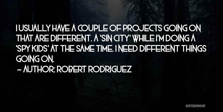 Robert Rodriguez Quotes 1542912