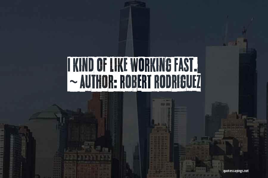 Robert Rodriguez Quotes 1741838
