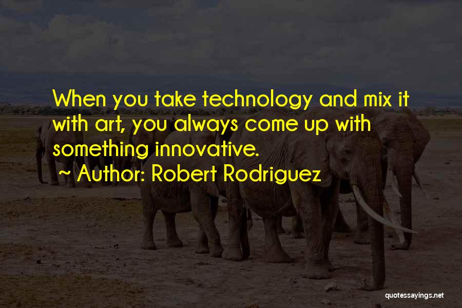 Robert Rodriguez Quotes 2166593