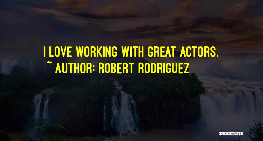 Robert Rodriguez Quotes 411215