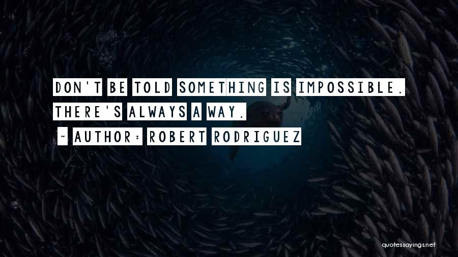 Robert Rodriguez Quotes 606098