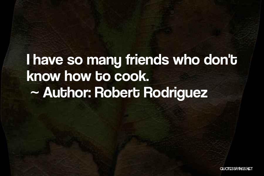 Robert Rodriguez Quotes 974142