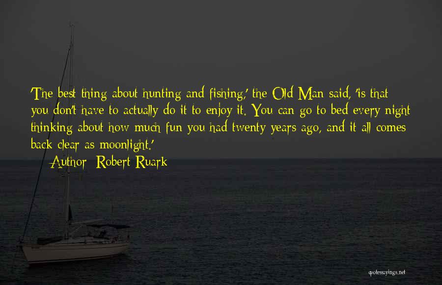 Robert Ruark Hunting Quotes By Robert Ruark