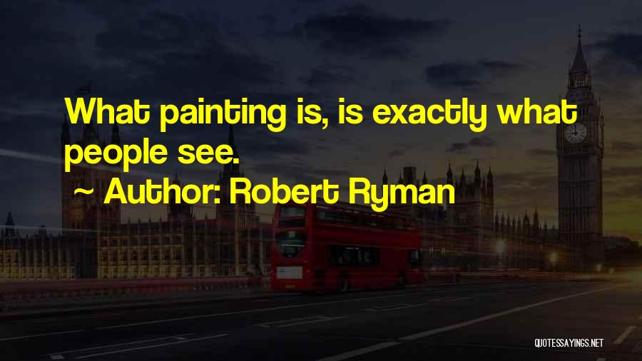 Robert Ryman Quotes 1519631