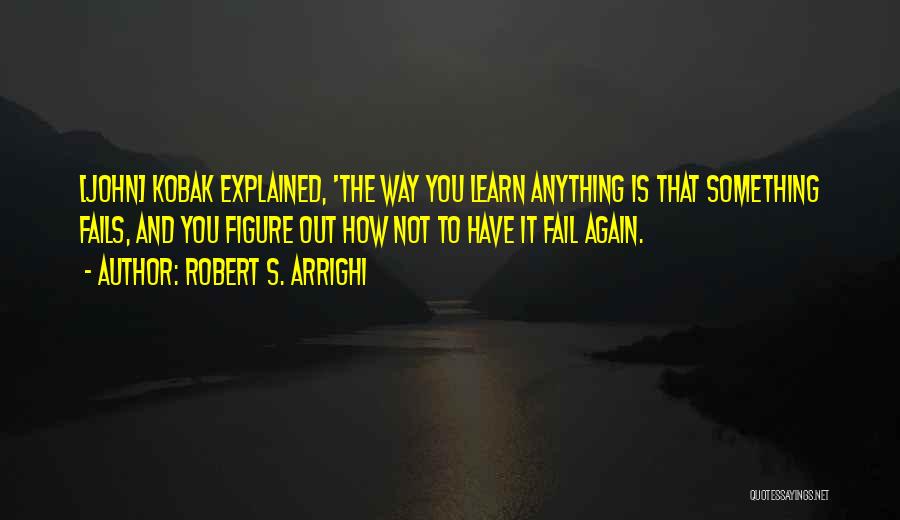 Robert S. Arrighi Quotes 2035652