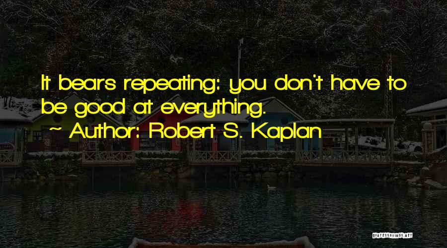 Robert S. Kaplan Quotes 93455