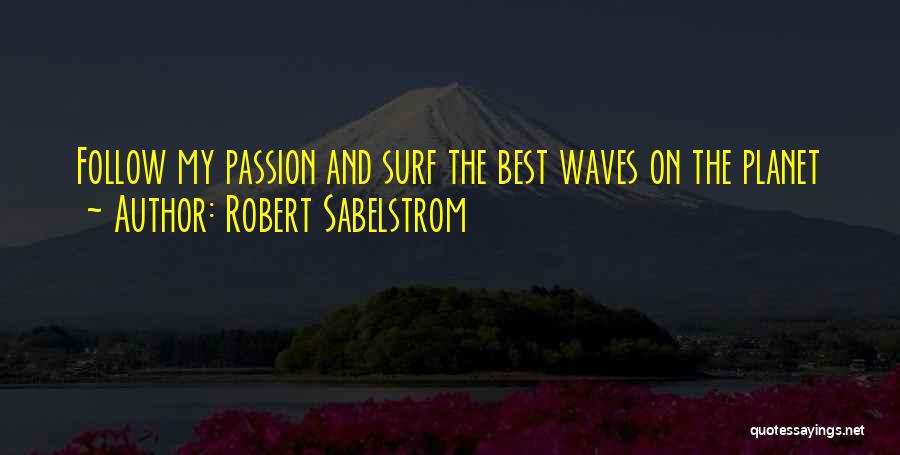 Robert Sabelstrom Quotes 156680