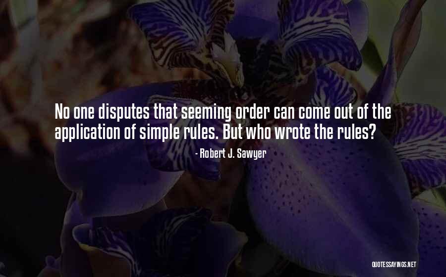 Robert Sawyer Quotes By Robert J. Sawyer Robert Sawyer Quotes By Robert J. Sawyer