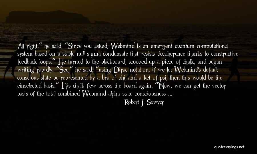Robert Sawyer Quotes By Robert J. Sawyer Robert Sawyer Quotes By Robert J. Sawyer