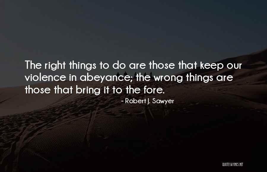 Robert Sawyer Quotes By Robert J. Sawyer Robert Sawyer Quotes By Robert J. Sawyer