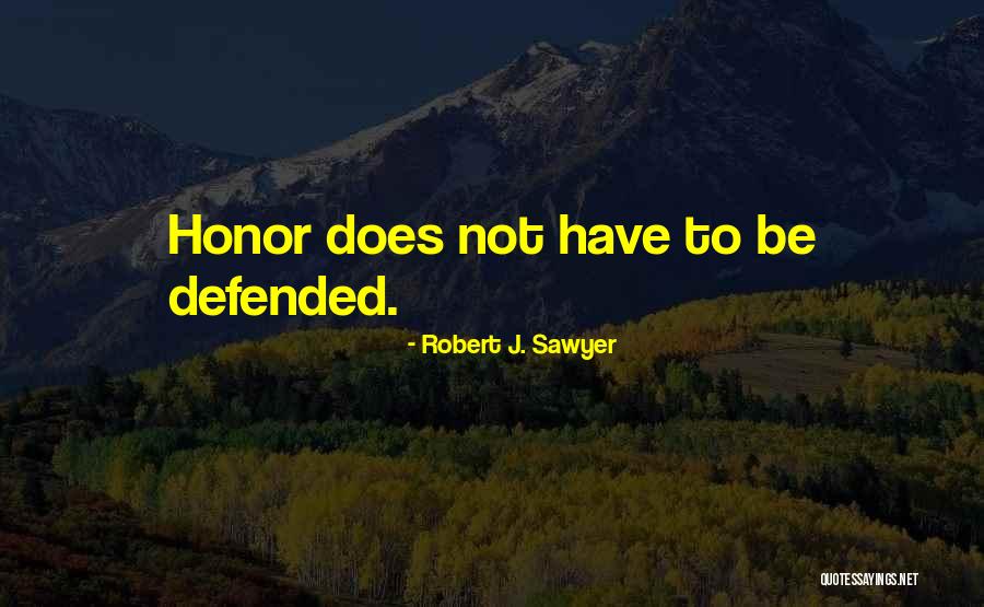 Robert Sawyer Quotes By Robert J. Sawyer Robert Sawyer Quotes By Robert J. Sawyer