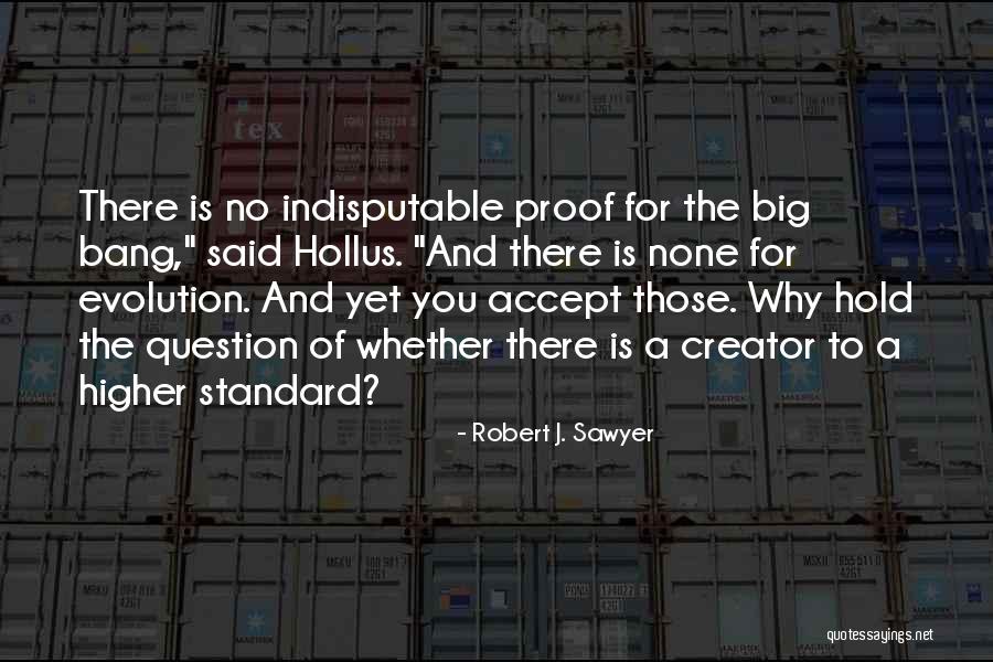 Robert Sawyer Quotes By Robert J. Sawyer Robert Sawyer Quotes By Robert J. Sawyer