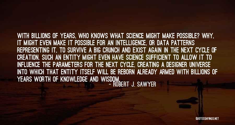 Robert Sawyer Quotes By Robert J. Sawyer Robert Sawyer Quotes By Robert J. Sawyer