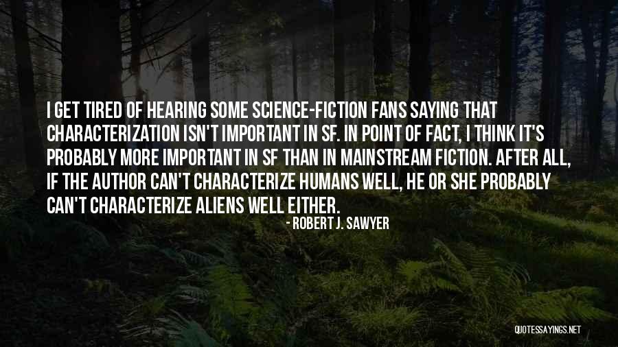 Robert Sawyer Quotes By Robert J. Sawyer Robert Sawyer Quotes By Robert J. Sawyer
