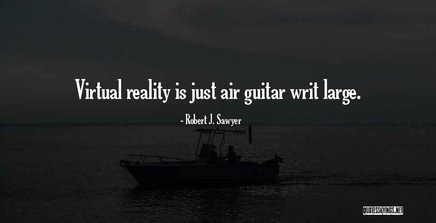 Robert Sawyer Quotes By Robert J. Sawyer Robert Sawyer Quotes By Robert J. Sawyer