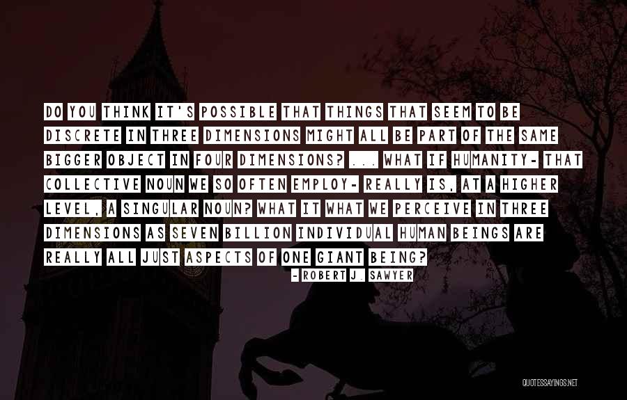 Robert Sawyer Quotes By Robert J. Sawyer Robert Sawyer Quotes By Robert J. Sawyer
