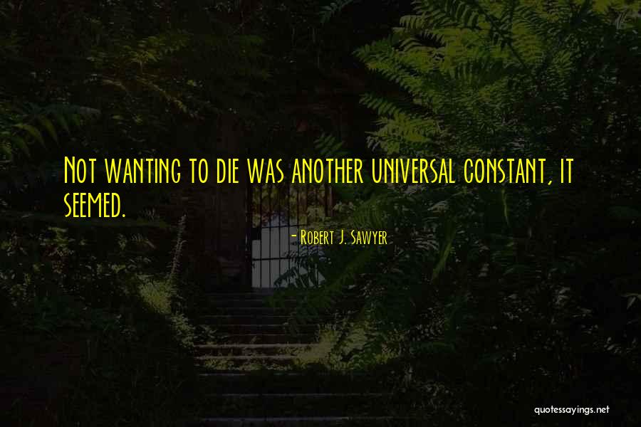 Robert Sawyer Quotes By Robert J. Sawyer Robert Sawyer Quotes By Robert J. Sawyer