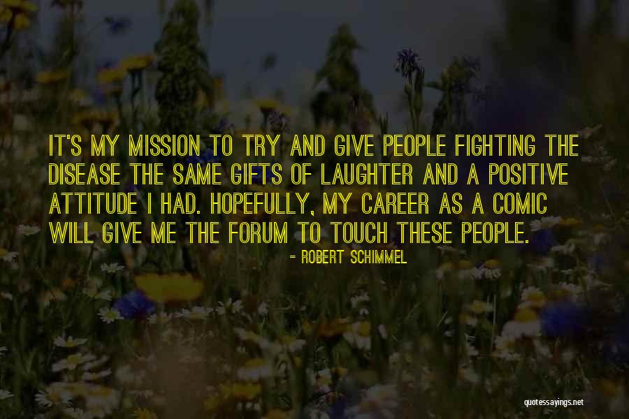 Robert Schimmel Quotes 858830