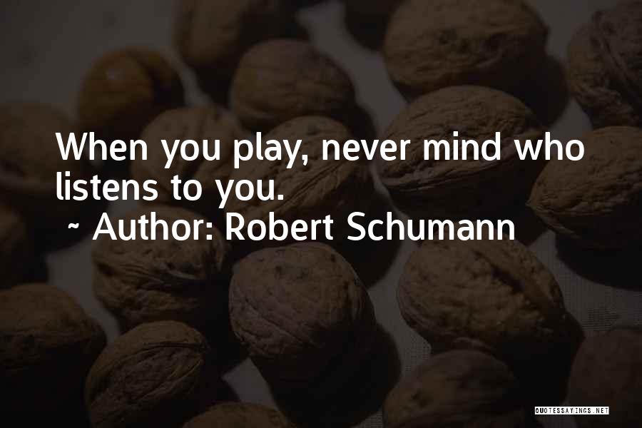 Robert Schumann Quotes 1080902