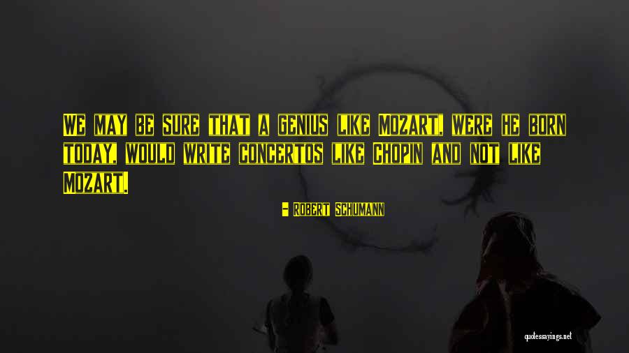 Robert Schumann Quotes 1543841 Robert Schumann Quotes 1543841