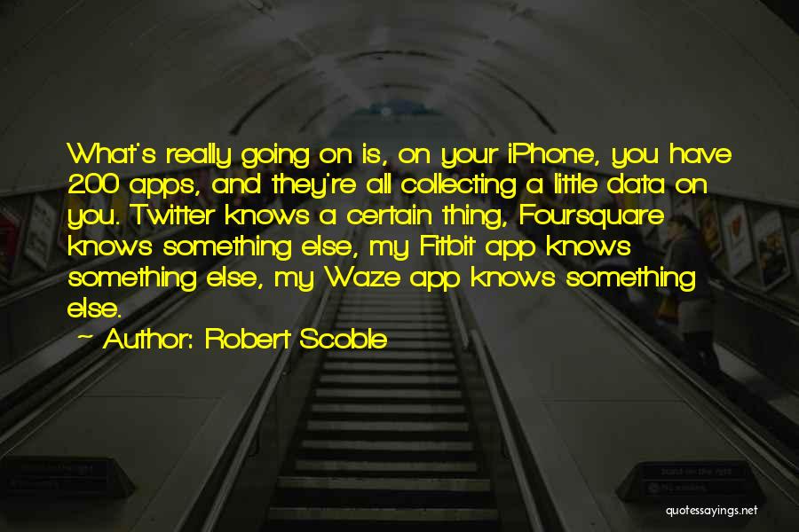 Robert Scoble Quotes 1507254